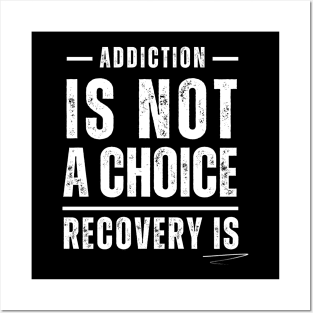 Addiction Is Not A Choice, Recovery Is Posters and Art